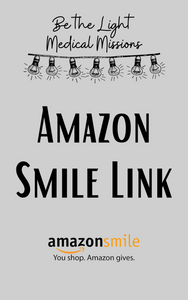 Be the Light Medical Missions- Amazon Smiles