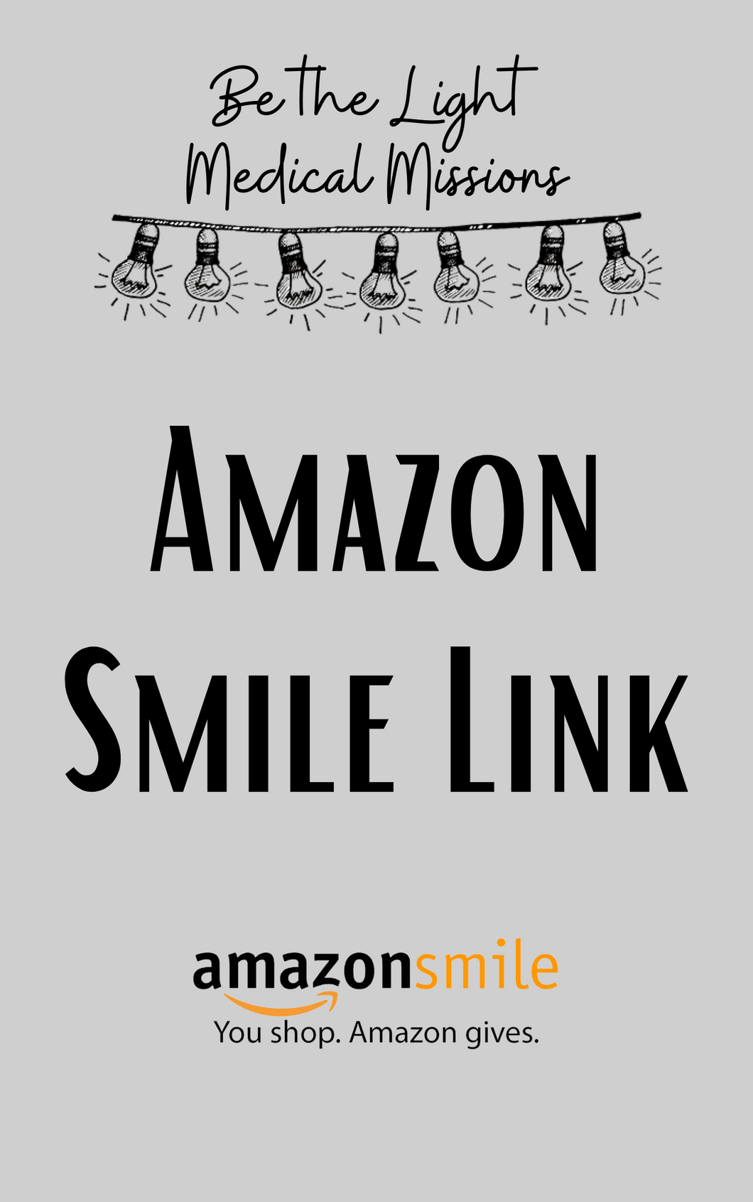 Be the Light Medical Missions- Amazon Smiles